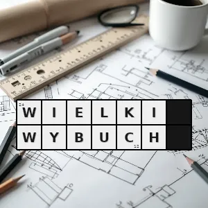 Hasło krzyżówkowe przyczyna powstania wszechrzeczy - wielki wybuch – rozwiązanie, synonimy, podpowiedzi i definicje krzyżówkowe